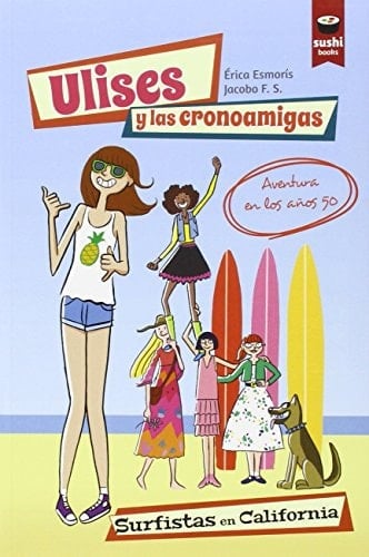 Ulises y las cronoamigas aventura en los años 50. Surfistas en California