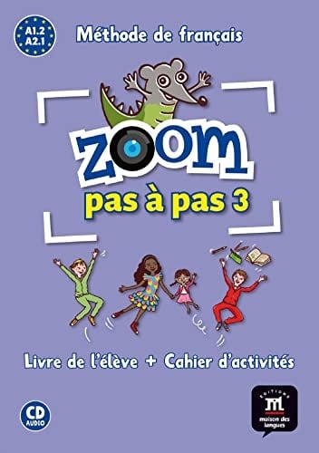 Zoom pas à pas 3 : méthode de français : [livre de l'élève + cahier d'activités] : [A1.2]