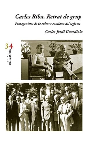 Carles Riba retrat de grup : protagonistes de la cultura catalana del segle XX