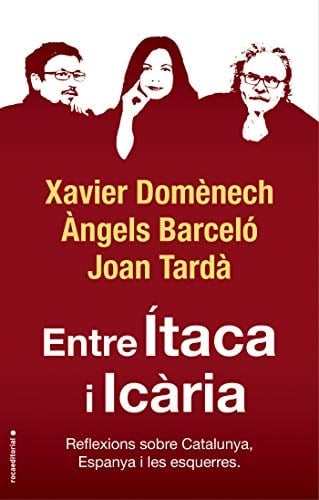 Entre Ítaca i Icària : reflexions sobre Catalunya, Espanya i les esquerres