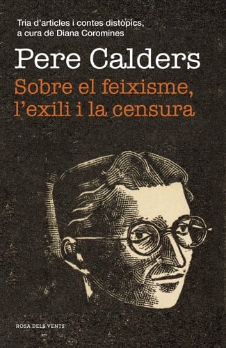 Sobre el feixisme, l'exili i la censura tria d'articles i contes distòpics