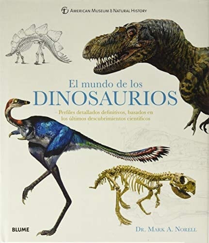El mundo de los dinosaurios : perfiles detallados definitivos, basados en los últimos descubrimientos científicos