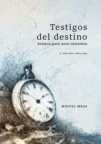 Testigos del destino -relatos para unos instantes-
