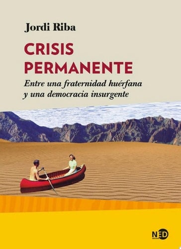 Crisis permanente Entre una fraternidad huérfana y una democracia insurgente