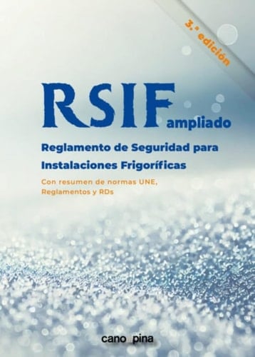 RSIF ampliado - reglamento de seguridad de instalaciones frigoríficas, con resumen de normas UNE, Reglamentos y RDs