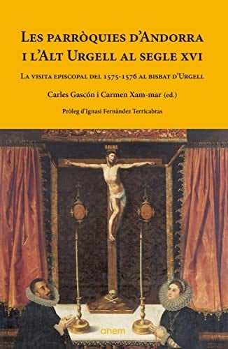 Les Parròquies d'Andorra i l'Alt Urgell al segle XVI la visita episcopal del 1575-1576 al Bisbat d'Urgell