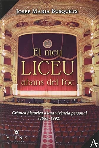 El meu Liceu abans del foc crònica històrica d'una vivència personal (1985-1992)