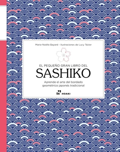 El pequeño gran libro del sashiko: Aprende el arte del bordado geométrico japonés tradicional