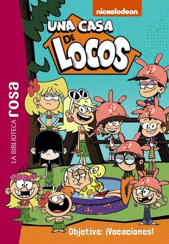 Biblioteca rosa. Una casa de locos, 4. Objetivo ¡vacaciones!
