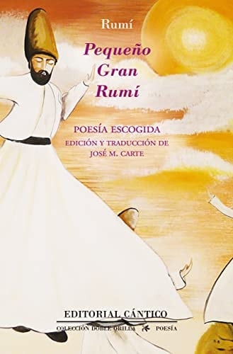 Pequeño gran Rumí Poesía escogida. Edición y traducción José M. Carte