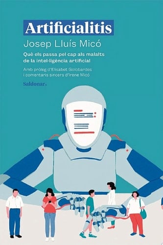 Artificialitis Què els passa pel cap als malalts de la intel·ligència artificial