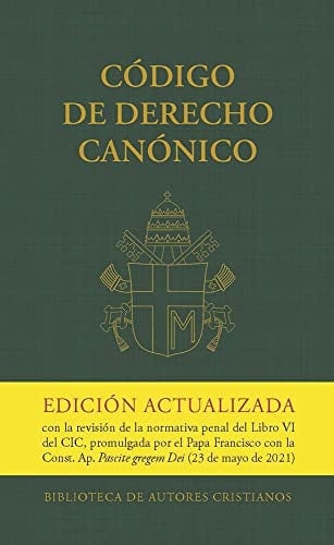 Código de derecho canónico edición actualizada con la revisión de la normativa penal del Libro VI del CIC, promulgada por el Papa Francisco con la Constitución apostólica Pascite gregem Dei (23 de mayo de 2021).