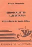 Sindicalistes i llibertaris l'experiència de Camil Piñón
