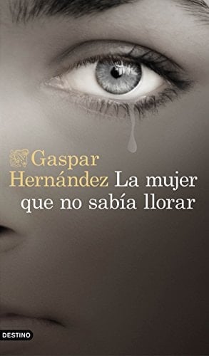 La mujer que no sabía llorar (Áncora & Delfín) (Spanish Edition)