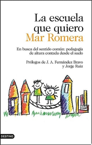 La escuela que quiero En busca del sentido común: pedagogía de altura contada desde el suelo