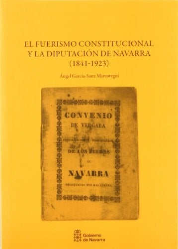 El fuerismo constitucional y la Diputación de Navarra (1841-1923)