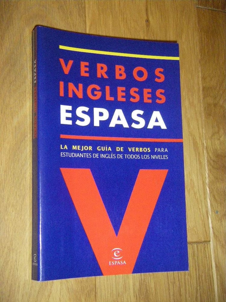 Verbos Ingleses Espasa La Mejor Guía de Verbos para Estudiantes de Inglés de Todos Los Niveles