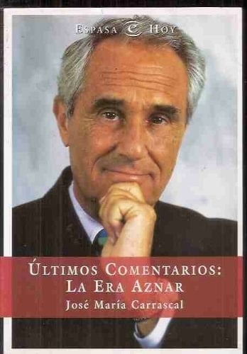 Ultimos comentarios: La era Aznar (Espasa hoy) (Spanish Edition)