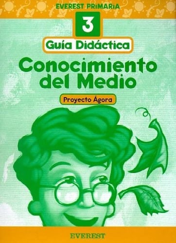 Conocimiento del Medio 3º Primaria. Proyecto Ágora. Guía Didáctica: Everest Primaria (Spanish Edition)