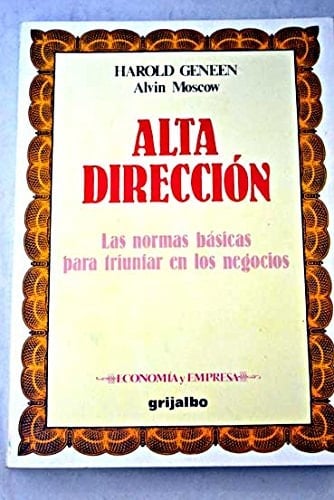 Alta dirección las normas básicas para triunfar en los negocios