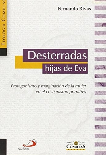 Desterradas hijas de Eva protagonismo y marginación de la mujer en el cristianismo primitivo