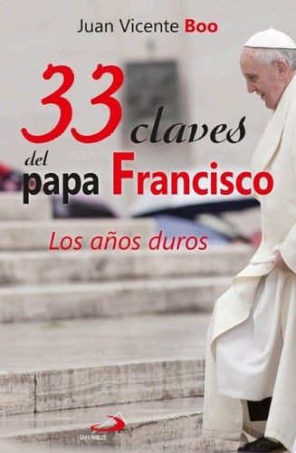 33 claves del papa Francisco Los años duros