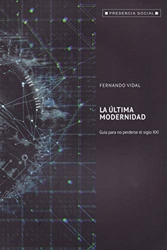 LA ÚLTIMA MODERNIDAD: GUÍA PARA NO PERDERSE EL SIGLO XXI