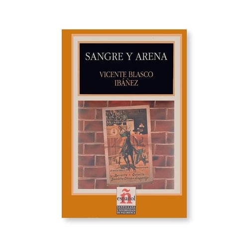 Sangre y arena [de] Vicente Blasco Ibanez. Adaptacion :Teresa Garcia