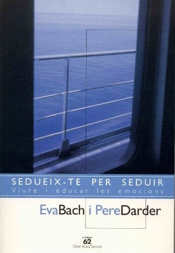 Sedueix-Te per Seduir Viure I Educar les Emocions