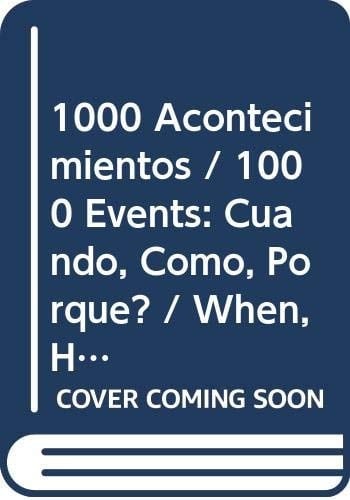 1000 acontecimientos cuándo, cómo, por qué?