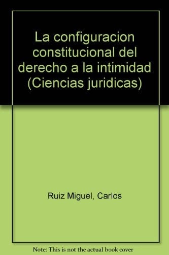 La configuración constitucional del derecho a la intimidad