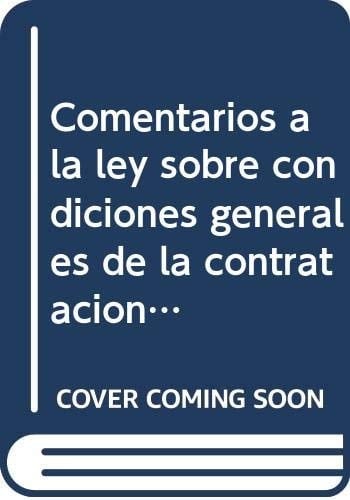 Comentarios a la Ley Sobre Condiciones Generales de la Contratacion Y 7/1998, de 13 de Abril