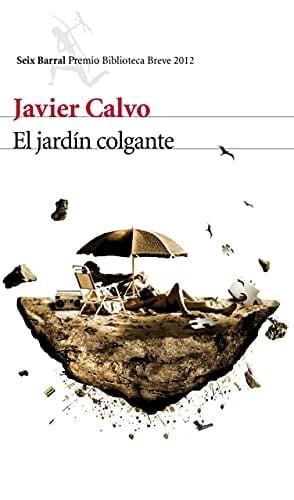 El jardín colgante: Premio Biblioteca Breve 2012 (Spanish Edition)