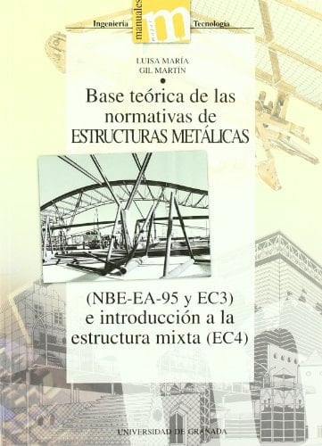 Base Teórica de Las Normativas de Estructuras Metálicas (NBE-EA-95 y EC3) e Introducción a la Estructura Mixta (EC4)