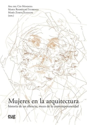 Mujeres en la arquitectura historia de un silencio, voces de la contemporaneidad