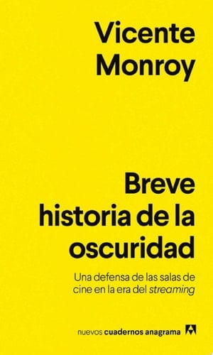 Breve historia de la oscuridad Una defensa de las salas de cine en la era del streaming