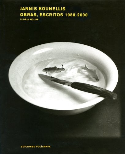 Jannis Kounellis: Works, Writings 1958-2000