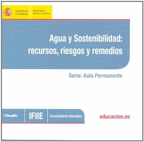 Agua y sostenibilidad: recursos, riesgos y remedios