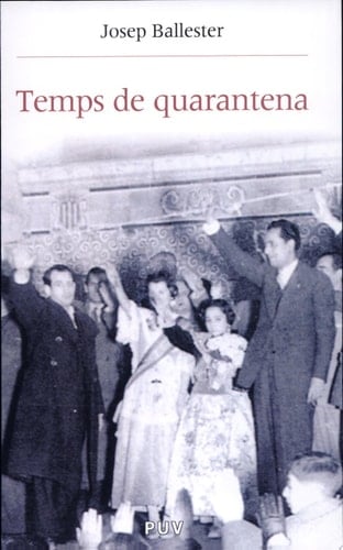 Temps de quarantena Cultura i societat durant la Postguerra al País Valencià (1939-1959)