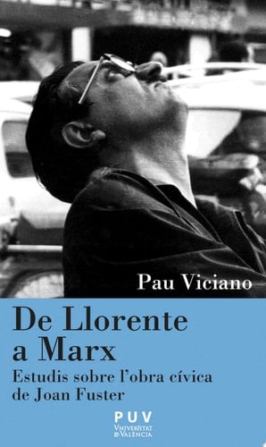 De Llorente a Marx Estudis sobre l'obra cívica de Joan Fuster