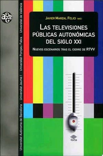 Las televisiones públicas autonómicas del siglo XXI Nuevos escenarios tras el cierre de RTVV