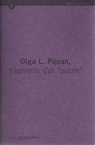 Olga L. Pijoan, fragments d'un puzzle Centre d'Art Santa Mònica, Barcelona, abril-maig 1999