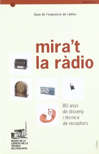 MIRA'T LA RÀDIO. 80 anys de disseny i tècnica de receptors (mNACTEC