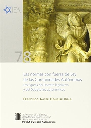 Las normas con fuerza de ley de las comunidades autónomas las figuras del decreto legislativo y del decreto-ley autonómicos