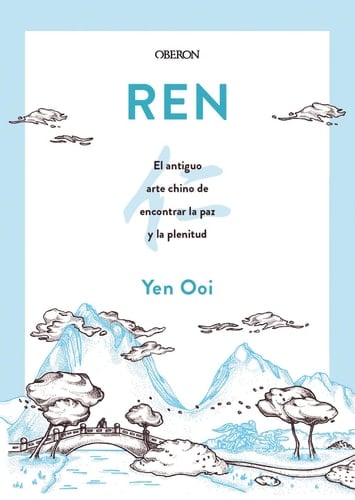 Ren el antiguo arte chino de encontrar la paz y la plenitud