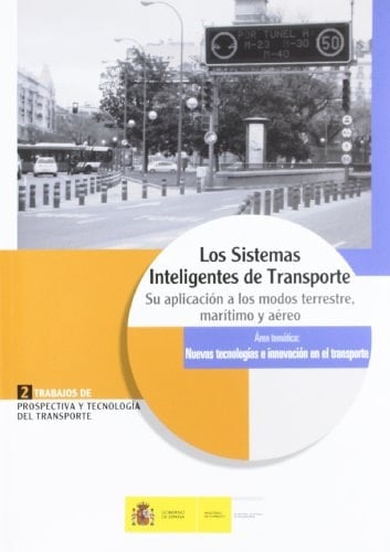 Los sistemas inteligentes de transporte su aplicación a los modos terrestre, marítimo y aéreo