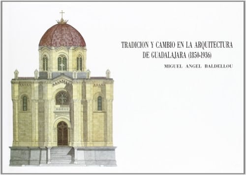 Tradición y cambio en la arquitectura de Guadalajara (1850-1936)