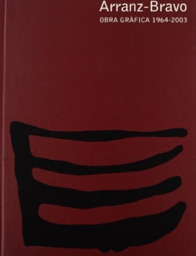 Arranz-Bravo obra gràfica, catàleg raonat 1964-2003