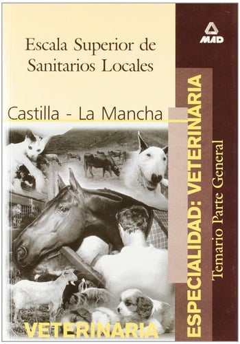 Escala superior de sanitarios locales especialidad veterinaria de la comunidad autonoma de castilla la mancha. Temario parte general
