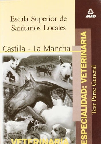 Escala superior de sanitarios locales. Especialidad veterinaria de la comunidad autonoma de castilla la mancha. Test parte general